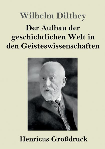 Der Aufbau der geschichtlichen Welt in den Geisteswissenschaften (Gro��druck)