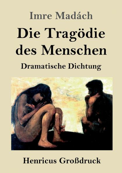 Die Tragödie des Menschen (Großdruck): Dramatische Dichtung (German Edition)
