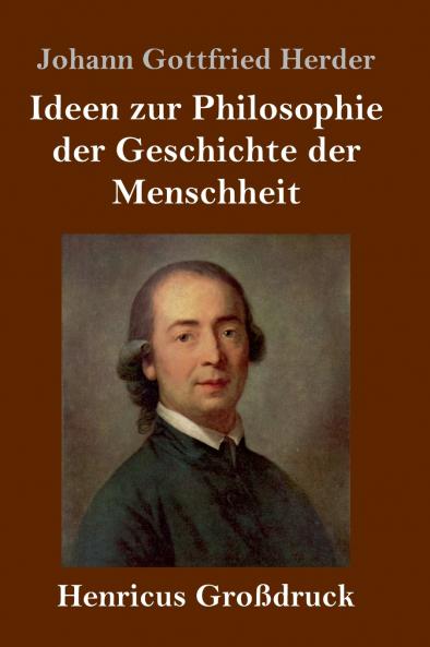 Ideen zur Philosophie der Geschichte der Menschheit (Gro��druck)