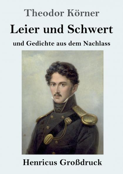 Leier und Schwert (Großdruck): und Gedichte aus dem Nachlass (German Edition)