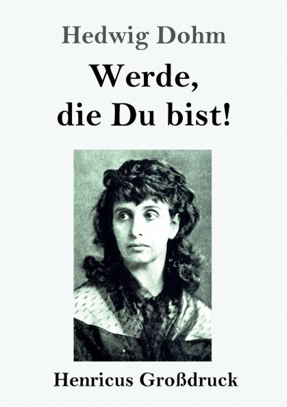 Werde die Du bist! (Großdruck)