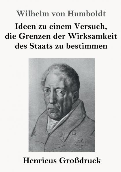 Ideen zu einem Versuch die Grenzen der Wirksamkeit des Staats zu bestimmen (Gro��druck)