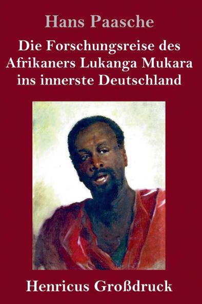 Die Forschungsreise des Afrikaners Lukanga Mukara ins innerste Deutschland (Gro��druck)