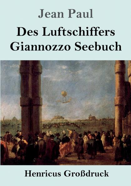 Des Luftschiffers Giannozzo Seebuch (Gro��druck)