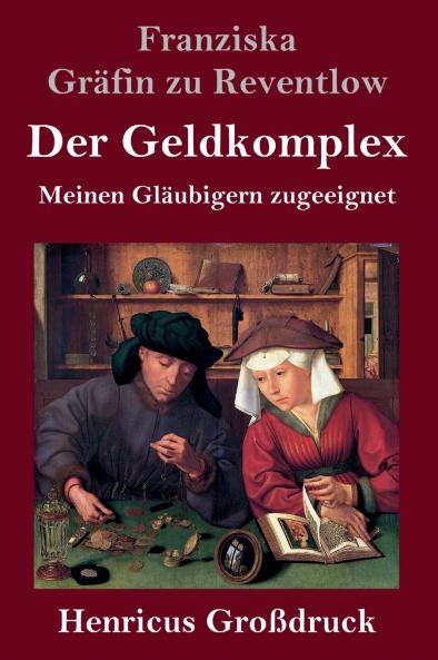 Der Geldkomplex (Großdruck): Meinen Gläubigern zugeeignet (German Edition)