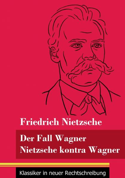 Der Fall Wagner / Nietzsche kontra Wagner