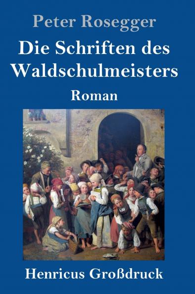 Die Schriften des Waldschulmeisters (Gro��druck)