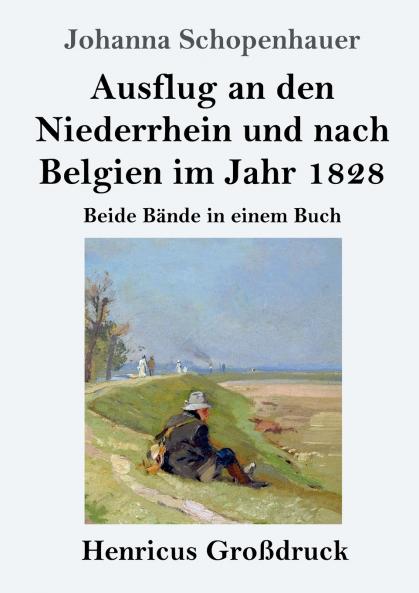 Ausflug an den Niederrhein und nach Belgien im Jahr 1828 (Gro��druck)