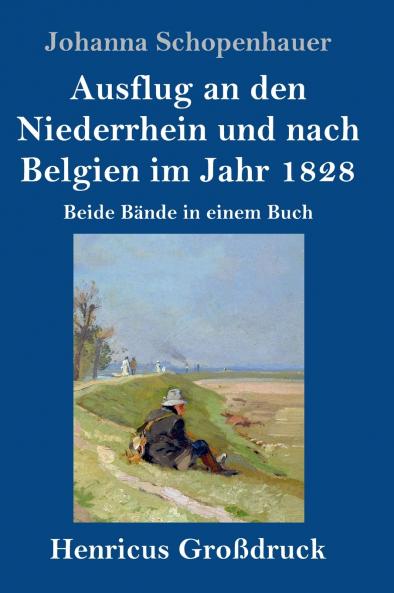 Ausflug an den Niederrhein und nach Belgien im Jahr 1828 (Gro��druck)