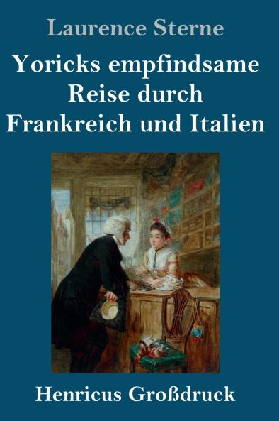 Yoricks empfindsame Reise durch Frankreich und Italien (Gro��druck)