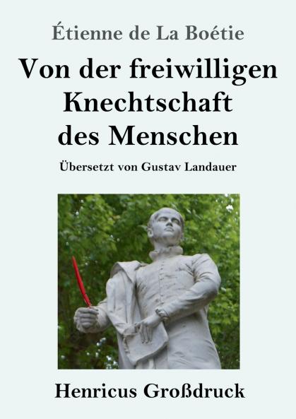 Von der freiwilligen Knechtschaft des Menschen (Gro��druck)