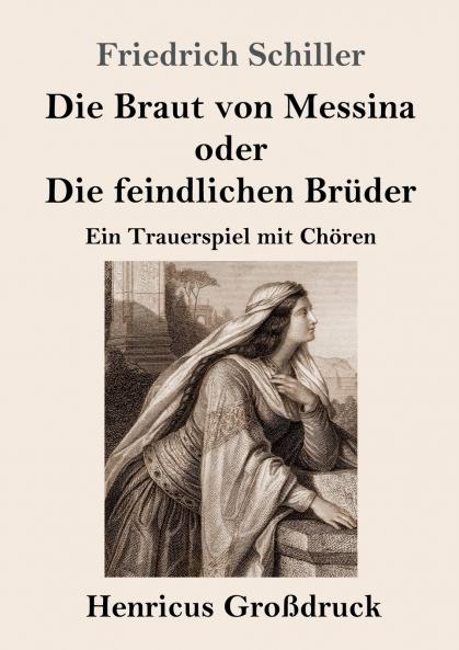 Die Braut von Messina oder Die feindlichen Br��der (Gro��druck)