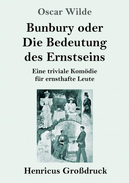 Bunbury oder Die Bedeutung des Ernstseins (Gro��druck)