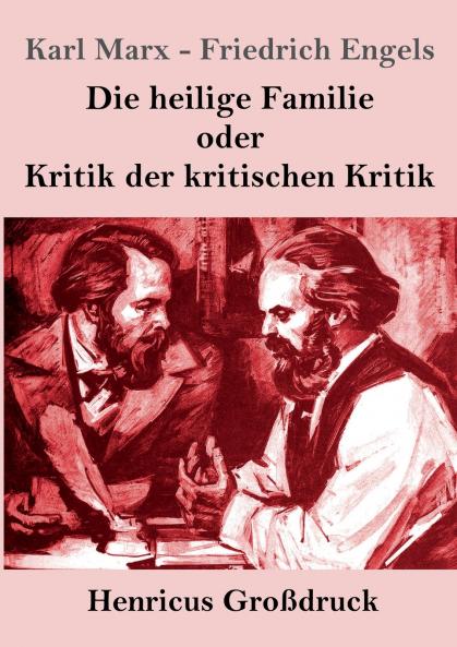 Die heilige Familie oder Kritik der kritischen Kritik (Gro��druck)