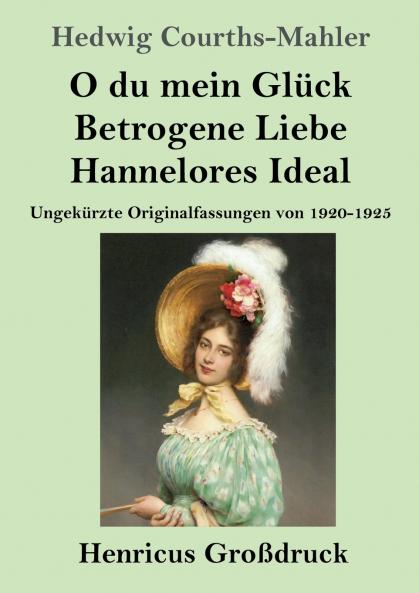 O du mein Gl��ck / Betrogene Liebe / Hannelores Ideal (Gro��druck)