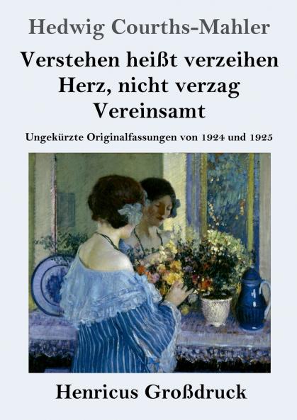Verstehen hei��t verzeihen / Herz nicht verzag / Vereinsamt (Gro��druck)