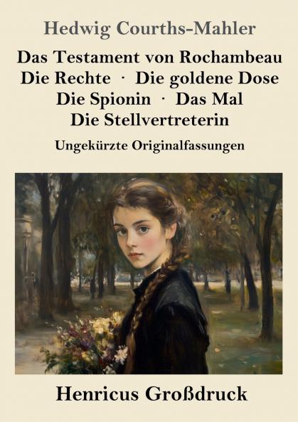 Das Testament von Rochambeau / Die Rechte / Die goldene Dose / Die Spionin / Das Mal / Die Stellvertreterin (Großdruck)