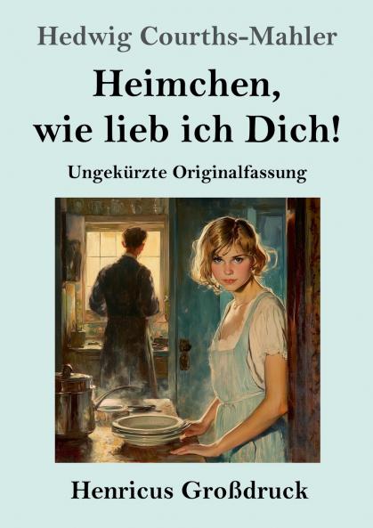 Heimchen wie lieb ich Dich! (Gro��druck)