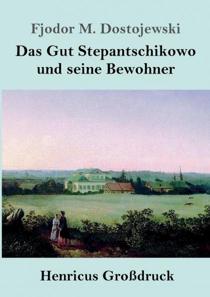 Das Gut Stepantschikowo und seine Bewohner (Großdruck)