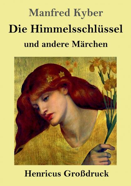 Die Himmelsschlüssel und andere Märchen (Großdruck)