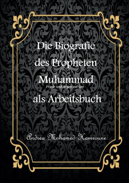 Die Biografie des letzten Propheten Muhammad als Arbeitsbuch