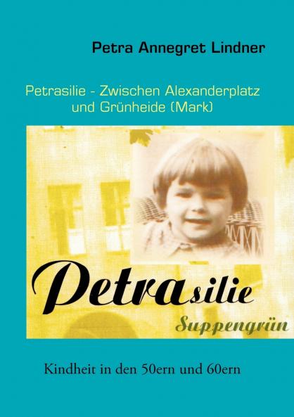 Petrasilie  -   Zwischen Berliner Alexanderplatz und Grünheide (Mark)