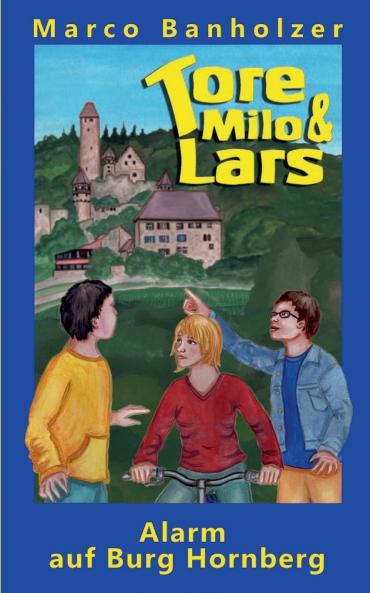Tore Milo & Lars - Alarm auf Burg Hornberg