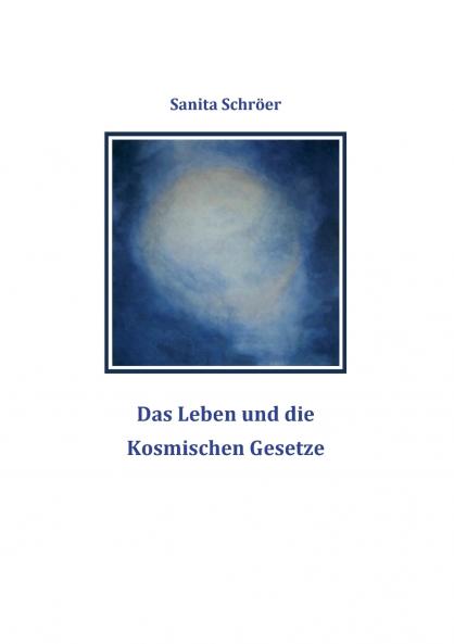 Das Leben und die Kosmischen Gesetze