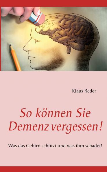 So können Sie Demenz vergessen!