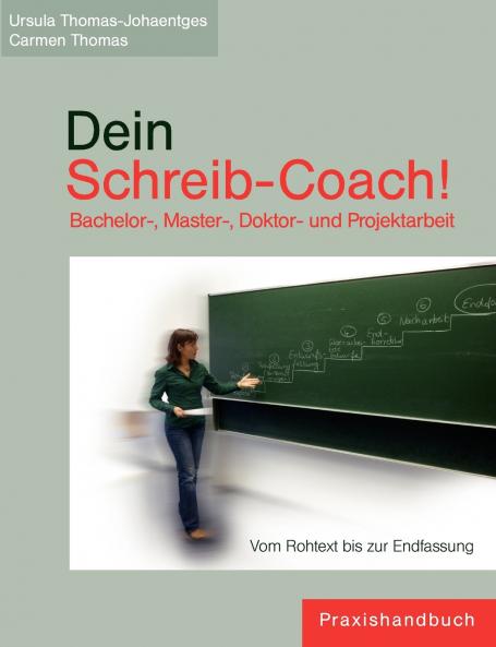 Dein Schreib-Coach! Bachelor- Master- Doktor- und Projektarbeit