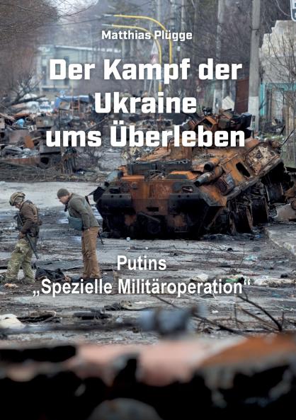 Der Kampf der Ukraine ums Überleben
