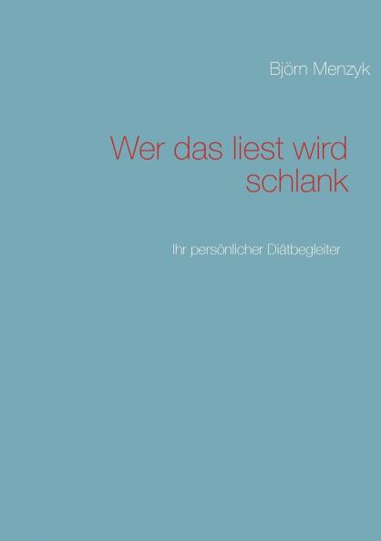 Wer das liest wird schlank - Der 100 Tage Diätcoach