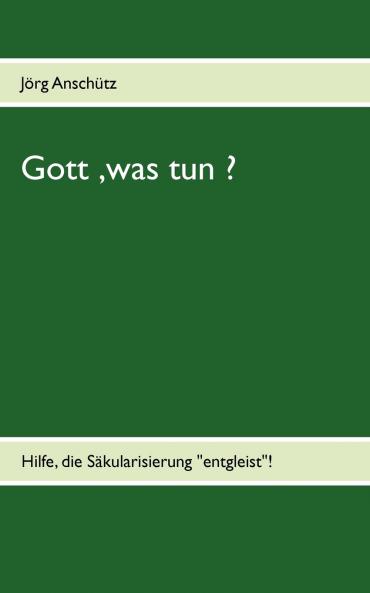 Gott was tun ?