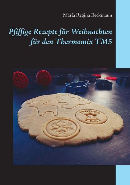 Pfiffige Rezepte für Weihnachten für den Thermomix TM5