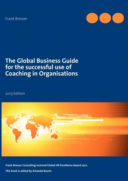 The global business guide for the successful use of coaching in organisations