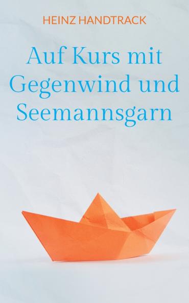 Auf Kurs mit Gegenwind und Seemannsgarn