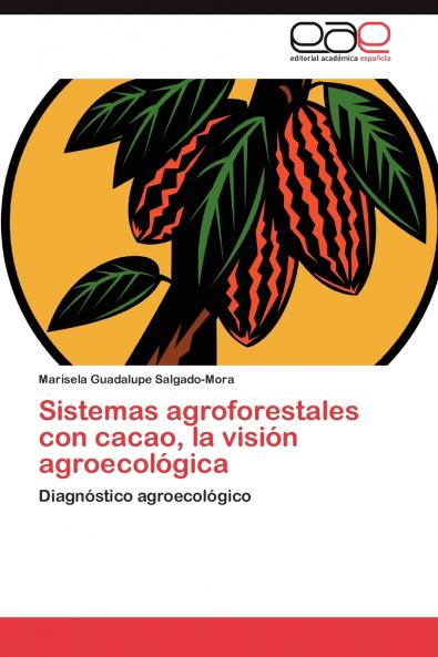 Sistemas agroforestales con cacao la visión agroecológica