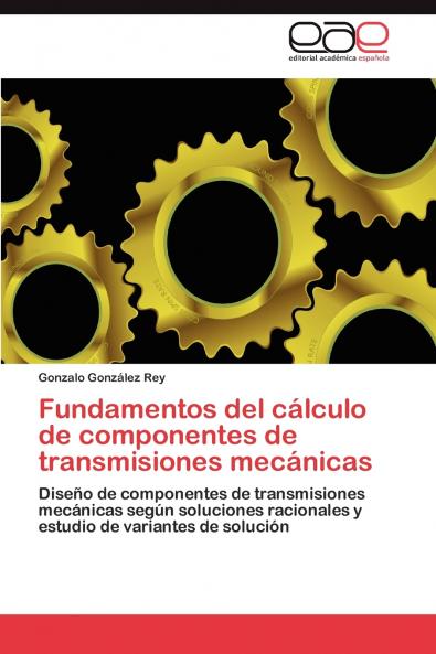 Fundamentos del Calculo de Componentes de Transmisiones Mecanicas