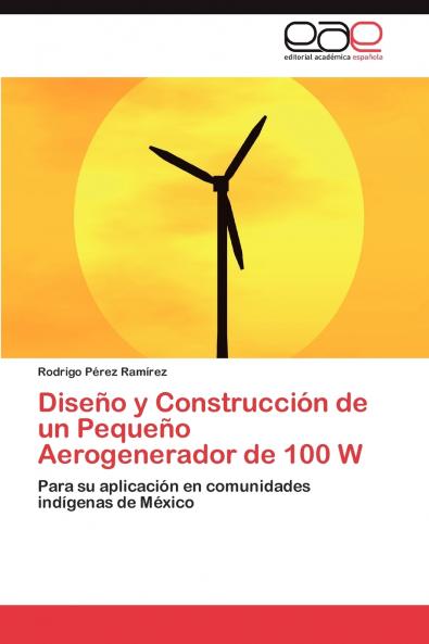 Diseno y Construccion de Un Pequeno Aerogenerador de 100 W