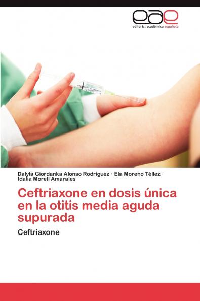Ceftriaxone En Dosis Unica En La Otitis Media Aguda Supurada