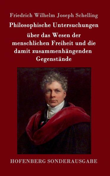 Philosophische Untersuchungen über das Wesen der menschlichen Freiheit und die damit zusammenhängenden Gegenstände