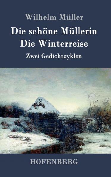 Die schöne Müllerin / Die Winterreise: Zwei Gedichtzyklen (German Edition)
