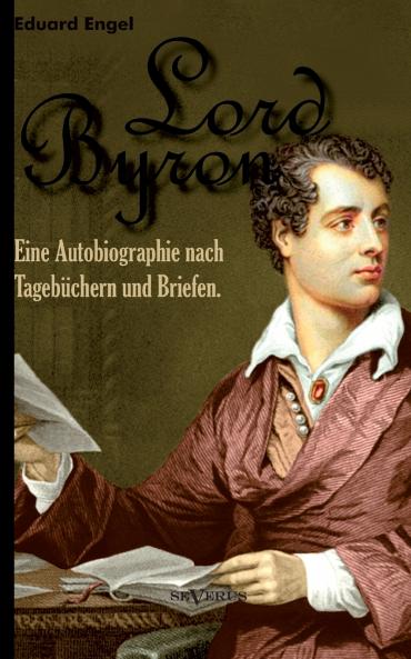 Lord Byron. Eine Autobiographie nach Tagebüchern und Briefen
