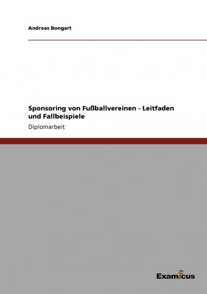 Sponsoring von Fußballvereinen - Leitfaden und Fallbeispiele