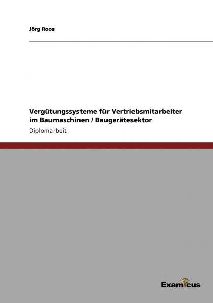 Vergütungssysteme für Vertriebsmitarbeiter im Baumaschinen / Baugerätesektor