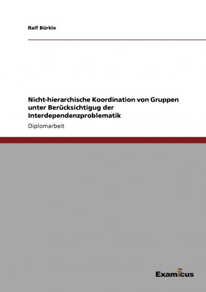 Nicht-hierarchische Koordination von Gruppen unter Berücksichtigug der Interdependenzproblematik