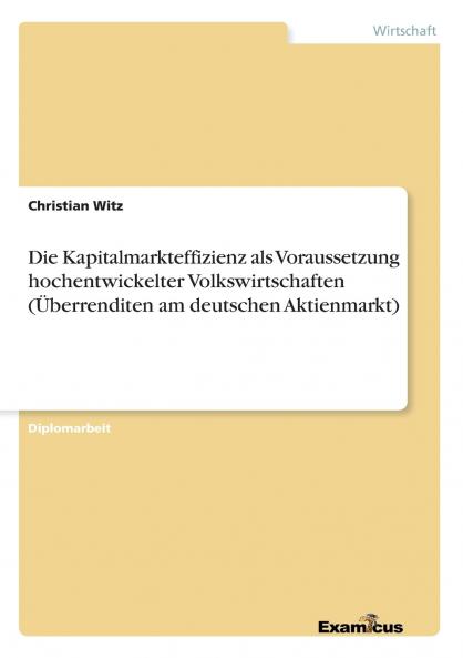 Die Kapitalmarkteffizienz als Voraussetzung hochentwickelter Volkswirtschaften (Überrenditen am deutschen Aktienmarkt)