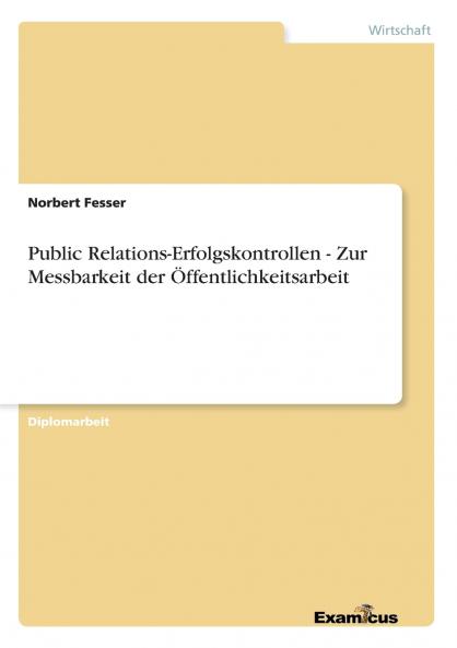 Public Relations-Erfolgskontrollen - Zur Messbarkeit der Öffentlichkeitsarbeit