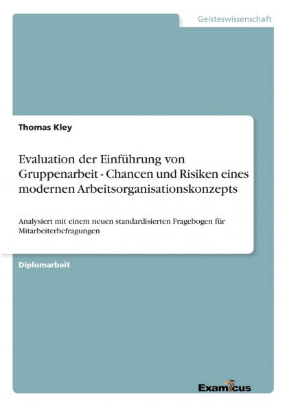 Evaluation der Einführung von Gruppenarbeit - Chancen und Risiken eines modernen Arbeitsorganisationskonzepts