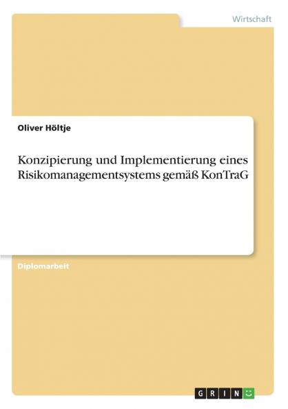 Konzipierung und Implementierung eines Risikomanagementsystems gemäß KonTraG
